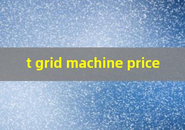 t grid machine price